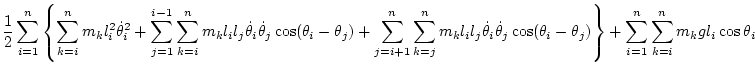 $\displaystyle \frac12 \sum_{i=1}^n \left\{
\sum_{k=i}^n m_k l_i^2\dot\theta _i^...
...s(\theta_i-\theta_j)
\right\}
+ \sum_{i=1}^n \sum_{k=i}^n m_k g l_i\cos\theta_i$