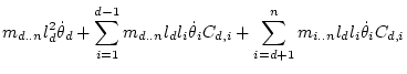 $\displaystyle m_{d..n} l_d^2\dot\theta _d
+ \sum_{i=1}^{d-1} m_{d..n} l_d l_i \dot\theta _iC_{d,i}
+ \sum_{i=d+1}^{n} m_{i..n} l_d l_i \dot\theta _iC_{d,i}$