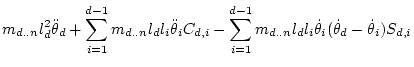 $\displaystyle m_{d..n} l_d^2\ddot\theta _d
+ \sum_{i=1}^{d-1} m_{d..n} l_d l_i ...
..._{i=1}^{d-1} m_{d..n} l_d l_i \dot\theta _i(\dot\theta _d-\dot\theta _i)S_{d,i}$