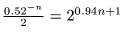 $\frac{0.52^{-n}}{2} = 2^{0.94n + 1}$