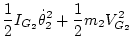 $\displaystyle \frac12 I_{G_2} \dot\theta_2^2 + \frac12 m_2 V_{G_2}^2$