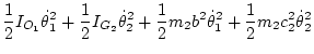 $\displaystyle \frac12 I_{O_1} \dot\theta_1^2
+ \frac12 I_{G_2} \dot\theta_2^2
+ \frac12 m_2 b^2\dot\theta_1^2
+ \frac12 m_2 c_2^2\dot\theta_2^2$