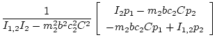 $\displaystyle \frac1{I_{1,2}I_{2}- m_2^2 b^2 c_2^2 C^2}\left[\begin{array}{c}
I_{2}{p}_1 - m_2 bc_2 C{p}_2\\
- m_2 bc_2 C{p}_1 + I_{1,2}{p}_2
\end{array}\right]$