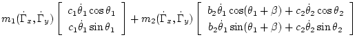 $\displaystyle m_1 (\dot\Gamma_x, \dot\Gamma_y)\left[\begin{array}{c}
c_1\dot\th...
...\dot\theta_1\sin(\theta_1+\beta)+c_2\dot\theta_2\sin\theta_2
\end{array}\right]$