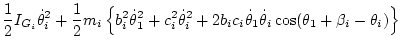 $\displaystyle \frac12 I_{G_i} \dot\theta_i^2
+ \frac12 m_i \left\{
b_i^2\dot\th...
...a_i^2
+ 2b_ic_i\dot\theta_1\dot\theta_i\cos(\theta_1+\beta_i-\theta_i)
\right\}$