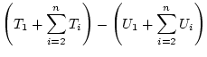 $\displaystyle \left(T_1+\sum_{i=2}^nT_i\right) - \left(U_1+\sum_{i=2}^nU_i\right)$