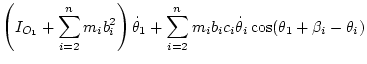 $\displaystyle \left( I_{O_1} + \sum_{i=2}^n m_i b_i^2 \right) \dot\theta_1
+ \sum_{i=2}^n m_i b_ic_i\dot\theta_i\cos(\theta_1+\beta_i-\theta_i)$