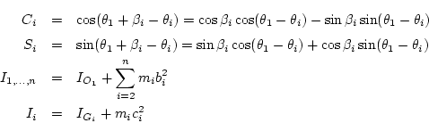 \begin{eqnarray*}
C_i &=& \cos(\theta_1+\beta_i-\theta_i) = \cos\beta_i\cos(\th...
..._{O_1} + \sum_{i=2}^n m_i b_i^2 \\
I_i &=& I_{G_i} + m_i c_i^2
\end{eqnarray*}