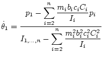 $\displaystyle \dot\theta_1
=
\frac{\displaystyle{{p}_1 - \sum_{i=2}^n \frac{ m_...
...\displaystyle{I_{1,\ldots,n}- \sum_{i=2}^n \frac{m_i^2 b_i^2c_i^2 C_i^2}{I_i}}}$