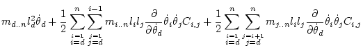 $\displaystyle m_{d..n} l_d^2\dot\theta _d
+ \frac12 \sum_{\stackrel{i=1}{i=d}}^...
...} l_il_j\frac{\partial}{\partial\dot\theta _d}\dot\theta _i\dot\theta _jC_{i,j}$