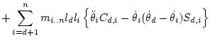 $\displaystyle + \sum_{i=d+1}^{n} m_{i..n} l_d l_i \left\{\ddot\theta _iC_{d,i} - \dot\theta _i(\dot\theta _d-\dot\theta _i)S_{d,i}\right\}$