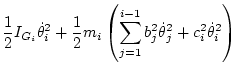 $\displaystyle \frac12 I_{G_i} \dot\theta _i^2
+ \frac12 m_i \left( \sum_{j=1}^{i-1} b_j^2\dot\theta _j^2 + c_i^2\dot\theta _i^2 \right)$