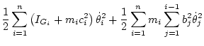 $\displaystyle \frac12 \sum_{i=1}^n \left( I_{G_i} + m_i c_i^2 \right) \dot\theta _i^2
+ \frac12 \sum_{i=1}^n m_i \sum_{j=1}^{i-1} b_j^2\dot\theta _j^2$