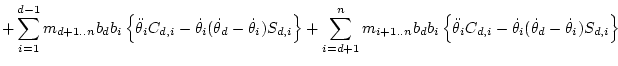 $\displaystyle + \sum_{i=1}^{d-1} m_{d+1..n} b_db_i \left\{\ddot\theta _iC_{d,i}...
...dot\theta _iC_{d,i} - \dot\theta _i(\dot\theta _d-\dot\theta _i)S_{d,i}\right\}$