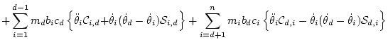 $\displaystyle + \sum_{i=1}^{d-1} m_d b_ic_d \left\{\ddot\theta _i{\cal C}_{i,d}...
...cal C}_{d,i} - \dot\theta _i(\dot\theta _d-\dot\theta _i){\cal S}_{d,i}\right\}$
