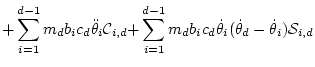 $\displaystyle + \sum_{i=1}^{d-1} m_d b_ic_d \ddot\theta _i{\cal C}_{i,d}
{+}\sum_{i=1}^{d-1} m_d b_ic_d \dot\theta _i(\dot\theta _d-\dot\theta _i){\cal S}_{i,d}$