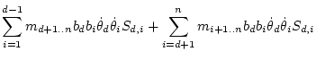 $\displaystyle \sum_{i=1}^{d-1} m_{d+1..n} b_db_i \dot\theta _d\dot\theta _iS_{d,i}
+ \sum_{i=d+1}^{n} m_{i+1..n} b_db_i \dot\theta _d\dot\theta _iS_{d,i}$