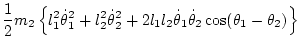 $\displaystyle \frac12 m_2 \left\{
l_1^2\dot\theta_1^2 + l_2^2\dot\theta_2^2
+ 2l_1l_2\dot\theta_1\dot\theta_2\cos(\theta_1-\theta_2)
\right\}$