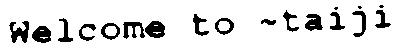 Welcome to ~taiji