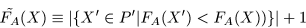 \begin{displaymath}\tilde{F_A}(X) \equiv \left\vert \{ X^{\prime}\in P^{\prime} \vert
F_A(X^{\prime}) < F_A(X)) \} \right\vert +1 \end{displaymath}