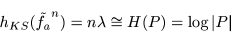 \begin{displaymath}h_{KS}(\tilde{f_a}^n) = n\lambda \cong H(P) = \log \vert P\vert \end{displaymath}