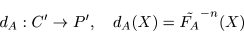 \begin{displaymath}d_A : C^{\prime} \to P^{\prime},\quad d_{A}(X) = \tilde{F_A}^{-n}(X) \end{displaymath}