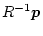 $\displaystyle {R}^{-1} \bm{p}$