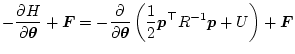$\displaystyle - \frac{\partial H}{\partial \bm\theta} + \bm{F}
= - \frac{\parti...
...tial \bm\theta}
\left(
\frac12 \bm{p}^\top {R}^{-1} \bm{p} + U
\right)
+ \bm{F}$