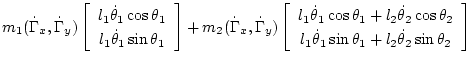 $\displaystyle m_1 (\dot\Gamma_x, \dot\Gamma_y)\left[\begin{array}{c}
l_1 \dot\t...
...
l_1 \dot\theta_1\sin\theta_1 + l_2 \dot\theta_2\sin\theta_2
\end{array}\right]$