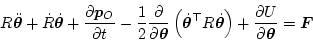 \begin{displaymath}
{R} \ddot{\bm\theta}
+ \dot{R} \dot{\bm\theta}
+ \frac{\p...
...heta}\right)
+ \frac{\partial U}{\partial\bm\theta}
= \bm{F}
\end{displaymath}