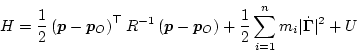 \begin{displaymath}
H = \frac12 \left( \bm{p} - \bm{p}_O \right)^\top {R}^{-1} ...
...ight) + \frac12\sum_{i=1}^n m_i\vert\dot{\bm\Gamma}\vert^2 + U
\end{displaymath}