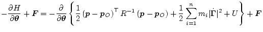 $\displaystyle - \frac{\partial H}{\partial \bm\theta} + \bm{F}
= - \frac{\parti...
...ght) + \frac12\sum_{i=1}^n m_i\vert\dot{\bm\Gamma}\vert^2 + U
\right\}
+ \bm{F}$