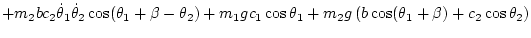 $\displaystyle + m_2 bc_2\dot\theta_1\dot\theta_2\cos(\theta_1+\beta-\theta_2)
+...
... c_1\cos\theta_1
+ m_2 g \left( b\cos(\theta_1+\beta) + c_2\cos\theta_2 \right)$