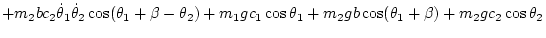 $\displaystyle + m_2 bc_2\dot\theta_1\dot\theta_2\cos(\theta_1+\beta-\theta_2)
+ m_1 g c_1\cos\theta_1
+ m_2 g b\cos(\theta_1+\beta) + m_2 g c_2\cos\theta_2$