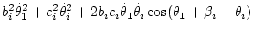 $\displaystyle b_i^2\dot\theta_1^2 + c_i^2\dot\theta_i^2
+ 2b_ic_i\dot\theta_1\dot\theta_i\cos(\theta_1+\beta_i-\theta_i)$