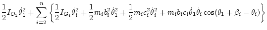 $\displaystyle \frac12 I_{O_1} \dot\theta_1^2
+ \sum_{i=2}^n \left\{
\frac12 I_{...
...^2
+ m_i b_ic_i\dot\theta_1\dot\theta_i\cos(\theta_1+\beta_i-\theta_i)
\right\}$