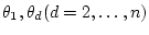 $\theta_1,\theta_d(d=2,\ldots,n)$