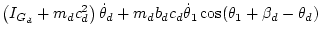 $\displaystyle \left( I_{G_d} + m_d c_d^2 \right) \dot\theta_d
+ m_d b_dc_d\dot\theta_1\cos(\theta_1+\beta_d-\theta_d)$