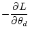 $\displaystyle - \frac{\partial L}{\partial\theta_d}$