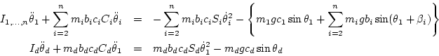 \begin{eqnarray*}
I_{1,\ldots,n}\ddot\theta_1 + \sum_{i=2}^n m_i b_ic_i C_i\ddo...
...heta_1 &=& m_d b_dc_d S_d\dot\theta_1^2 - m_d g c_d\sin\theta_d
\end{eqnarray*}