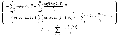 $\displaystyle \frac{\displaystyle{\left\{
\begin{array}{l}
\displaystyle{ -\sum...
...\displaystyle{I_{1,\ldots,n}- \sum_{i=2}^n \frac{m_i^2 b_i^2c_i^2 C_i^2}{I_i}}}$