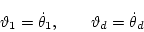 \begin{displaymath}
\vartheta_1 = \dot\theta_1, \qquad \vartheta_d = \dot\theta_d
\end{displaymath}