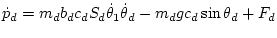 $\displaystyle \dot{p}_d
=
m_d b_dc_d S_d\dot\theta_1\dot\theta_d - m_d g c_d\sin\theta_d + {F}_d$