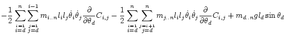 $\displaystyle -\frac12 \sum_{\stackrel{i=1}{i=d}}^n \sum_{\stackrel{j=1}{j=d}}^...
...t\theta _j\frac{\partial}{\partial\theta_d}C_{i,j}
+ m_{d..n} g l_d\sin\theta_d$