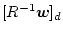 $\displaystyle [{R}^{-1}{\bm{w}}]_d$