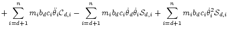 $\displaystyle + \sum_{i=d+1}^{n} m_i b_dc_i \ddot\theta _i{\cal C}_{d,i}
- \sum...
...ta _i{\cal S}_{d,i}
+ \sum_{i=d+1}^{n} m_i b_dc_i \dot\theta _i^2{\cal S}_{d,i}$