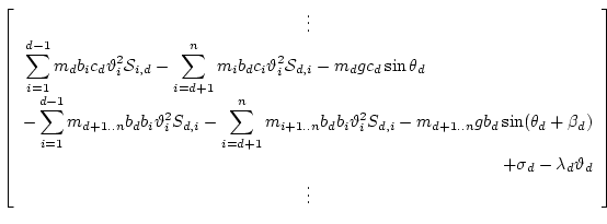 $\displaystyle \left[\begin{array}{c}
\vdots \\
\multicolumn{1}{l}{\displaystyl...
...aystyle{
+ \sigma_d
- \lambda_d \vartheta_d
}}\\
\vdots \\
\end{array}\right]$