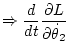 $\displaystyle \Rightarrow
\frac{d}{dt} \frac{\partial L}{\partial\dot\theta_2}$