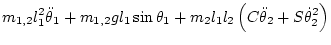 $\displaystyle m_{1,2} l_1^2 \ddot\theta_1
+ m_{1,2} g l_1\sin\theta_1
+ m_2 l_1l_2 \left( C\ddot\theta_2 + S\dot\theta_2^2 \right)$